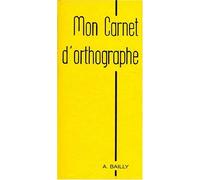 Mon carnet d'orthographe by Antoine Bailly (2000-09-05)