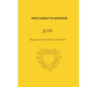 Mon carnet du bonheur- Juin: Rayonner de ma lumière intérieure.