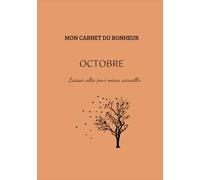Mon carnet du bonheur- Octobre: Laisser aller pour mieux accueillir.