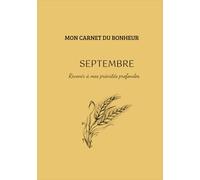 Mon carnet du bonheur- Septembre: Revenir à mes priorités profondes