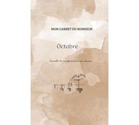 Mon carnet du bonheur : un jour, un pas, une victoire - Mois d’octobre: Carnet de gratitude mensuel - Accueillir les transformations avec douceur - ... développement personnel A6, 2 pages par jour