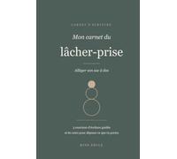 Mon carnet du lâcher-prise: Alléger son sac à dos - 5 exercices d'écriture et 60 soirs pour reposer ce que tu portes