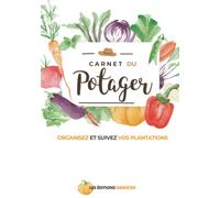 MON CARNET DU POTAGER: Le journal à remplir pour le suivi des cultures de légumes du potager |110 pages à compléter pour suivre l’entretien du jardin ... Cadeau pour Noel ou un anniversaire