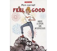 Mon carnet feel good. Vaincre la déprime sans antidépresseurs