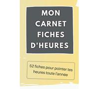 Mon carnet fiches d'heures: 52 fiches pour pointer tes heures toute l'année