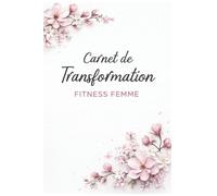 Mon carnet fitness femme - 12 semaines pour prendre soin de toi: Transforme ton corps et ton mindset en 12 semaines - Ton allié motivation au quotidien