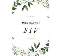 Mon carnet FIV: : Carnet de Suivi de vos Fécondations In Vitro | PMA | Suivez vos rendez-vous, notez, organisez vos médicaments et exprimez vos ... votre parcours de FIV | Journal de Motivation