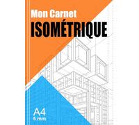 Mon Carnet Isométrique A4: 110 Pages de Papier Isométrique 5mm pour Dessins et Perspectives