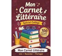 Mon Carnet Littéraire : Spécial Collège: 100 Fiches à remplir pour explorer les livres, présenter les personnages, résumer les histoires et partager ses impressions | Cahier de lecture pour collégiens