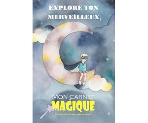 Mon carnet magique: Deviens le super-héros de ton histoire