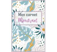 Mon carnet menstruel: Carnet de suivi des menstruations à remplir | Journal de menstruation avec calendrier pour écrire la date de vos règles | Carnet menstruel pour les femmes et adolescentes