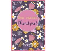 Mon carnet menstruel: Carnet de suivi des menstruations à remplir | Journal de menstruation avec calendrier pour écrire la date de vos règles | Carnet menstruel pour les femmes et adolescentes