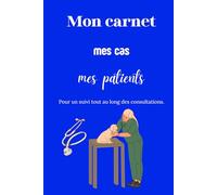 Mon carnet mes cas mes patients: Suivi de mes patients en consultations vétérinaire.