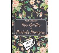 Mon carnet mes recettes de produits ménagers (100% naturelles): Carnet de préparations pour recettes naturelles faits maison (Lessive, nettoyants, ... DIY de produits d’entretien naturels. 18x25cm