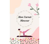 Mon Carnet Minceur: Carnet de bord - Suivi pendant 3 mois des activités sportives et alimentation journalière - Motivation - Tracker fitness