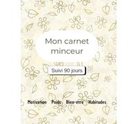 Mon carnet minceur suivi 90 jours: Suivi perte de poids