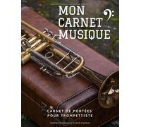Mon Carnet Musique Carnet de Portées pour Trompettiste: Idéal pour vos cours de Solfège - 21,59 x 27,94 cm