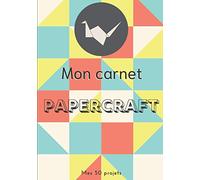 Mon carnet papercraft: 50 Fiches pré-remplies pour noter ses projets de papercraft | Format 7x10 in