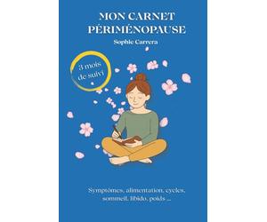 Mon Carnet Périménopause - Suivre mes symptômes, cycles, alimentation, sommeil et libido: 3 mois pour reprendre ma santé hormonale en main