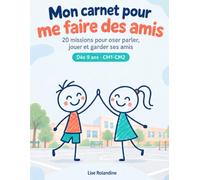 Mon carnet pour me faire des amis: 20 missions pour oser parler, jouer et garder ses amis à l'école - dès 9 ans (CM1-CM2)