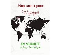 Mon Carnet pour Voyager en Sécurité - 50 Pays Touristiques | Fiches Pays, Numéros d’Urgence, Traductions, Santé & Informations Essentielles