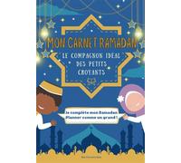 Mon Carnet Ramadan Le compagnon idéal des petits croyants qui les aide enfin à comprendre aimer et réussir le Ramadan - Collectif - Edt Editions Pour Tous - broché - Document jeunesse