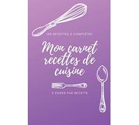 MON CARNET RECETTES DE CUISINE: 100 recettes à compléter || 2 Pages par recette || 15,24 x 22,86 cm || couleur violet dégradé