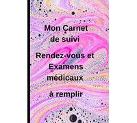 Mon Carnet Rendez-vous et Examens médicaux à remplir: Carnet à remplir mois par mois avec les dates de vos rendez-vous médicaux (généraliste, ... , et vos notes personnelles ( 60 pages)