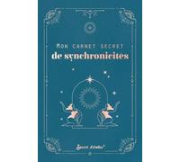 Mon carnet secret de synchronicités