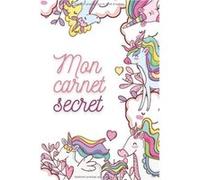 Mon carnet secret - joli carnet modèle licorne NLFBP Editions (Auteur)