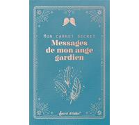 Mon carnet secret : messages de mon ange gardien