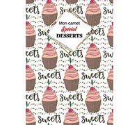 Mon carnet Spécial "DESSERTS": Cahier de recettes à remplir avec design intérieur (60 recettes), 126 Pages, format: 18x26 cm.