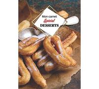 Mon carnet Spécial "DESSERTS": Cahier de recettes à remplir avec design intérieur (60 recettes), 126 Pages, format: 18x26 cm.