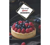 Mon carnet Spécial "DESSERTS": Cahier de recettes à remplir avec design intérieur (60 recettes), 126 Pages, format: 18x26 cm.