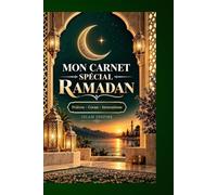MON CARNET SPECIAL RAMADAN: PRIERES - CORAN - INVOCATIONS - OBJECTIFS - 115 PAGES