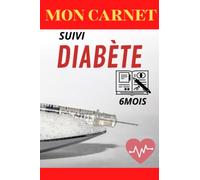 MON CARNET SUIVI DIABET :votre Carnet d'auto-surveillance de glycémie chaque jour pour 6 mois (15.24*22.86cm).: surveillance de diabetes ( glycémie )