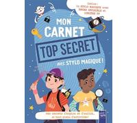 Mon carnet top secret avec stylo magique !: Mes secrets d'espion et d'amitié... et tout plein d'activités !