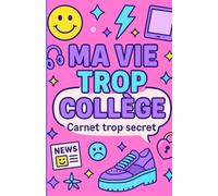 Mon carnet Trop Collège: Un carnet pour accompagner l'entrée au collège, entre le journal intime et le carnet de conseils pour mieux gérer ses ... garder ses années collège en souvenirs gravés