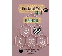 Mon carnet Véto Chat Diabétique: Suivi de vaccination, d'alimentation et de traitement
