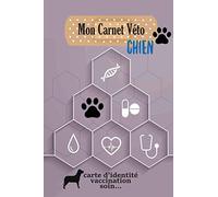 Mon carnet Véto Chien: Suivi médical complet de votre chien
