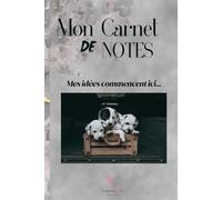 Mon Carnets de Notes :"DALMATIEN": Mes idées commencent ici...