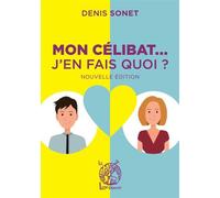 Mon célibat, j'en fais quoi ' Nouvelle Édition - Denis Sonet - Livre Ouvert Eds Le - broché - Essai