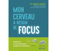 Mon Cerveau A Besoin De Focus - Maintenir Sa Concentration Malgré Les Obstacles