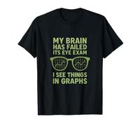 Mon Cerveau a échoué à Un Examen de la Vue, Je Vois des Graphiques, ingénierie mathématique T-Shirt