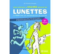 Mon cerveau a encore besoin de lunettes - Le TDAH chez les adolescents et les adultes - 4e édition