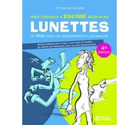 Mon cerveau a encore besoin de lunettes - Le TDAH chez les adolescents et les adultes - 4e édition