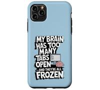 Mon cerveau a trop d'onglets ouverts et ils sont tous gelés Coque pour iPhone 11 Pro Max