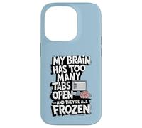 Mon cerveau a trop d'onglets ouverts et ils sont tous gelés Coque pour iPhone 14 Pro