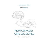 Mon Cerveau Aime Les Signes - C'est Mon Petit Doigt Qui Me L'a Dit