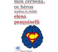 Mon Cerveau, Ce Héros - Mythes Et Réalité